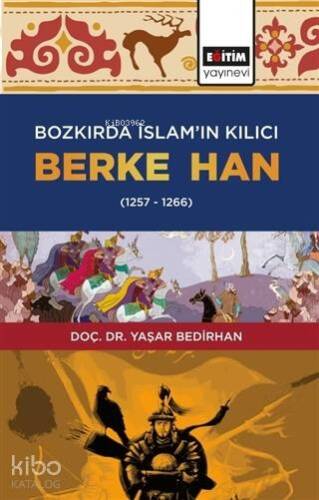 Bozkırda İslam'ın Kılıcı Berke Han (1257-1266) - 1