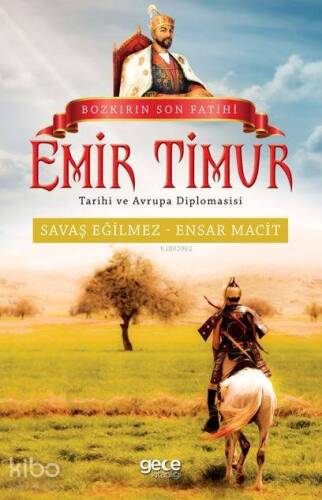 Bozkırın Son Fatihi Emir Timur Tarihi ve Avrupa Diplomasisi - 1