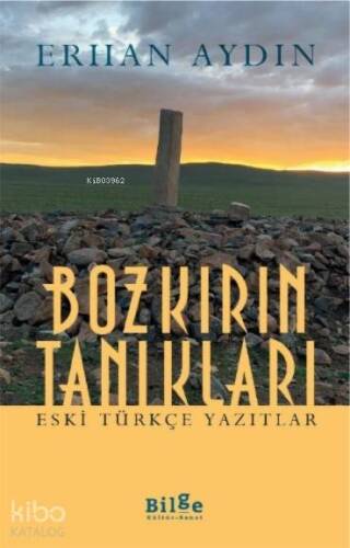 Bozkırın Tanıkları; Eski Türkçe Yazıtlar - 1