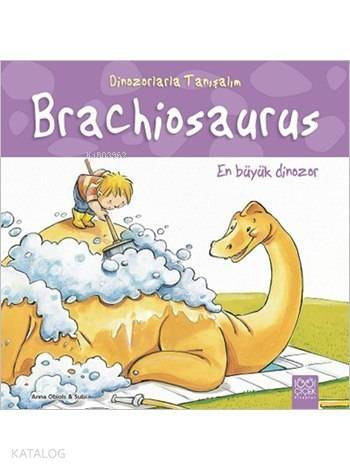 Brachiosaurus: En Büyük Dinozor; Dinozorlarla Tanışalım Serisi - 1