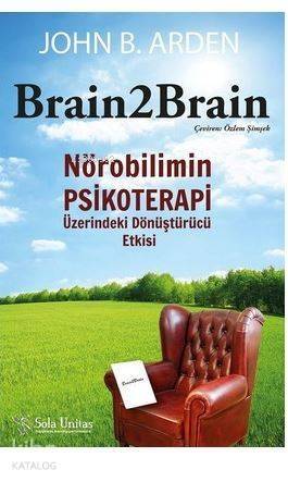 Brain2Brain; Nörobilimin Psikoterapi Üzerindeki Dönüştürücü Etkisi - 1