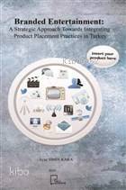 Branded Entertainment:A Strategic Approach Towards Integrating Product Placement Practices in Turkey - 1