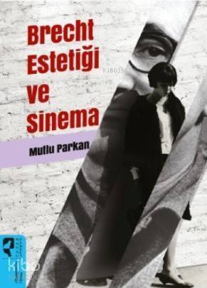 Brecht Estetiği ve Sinema - 1