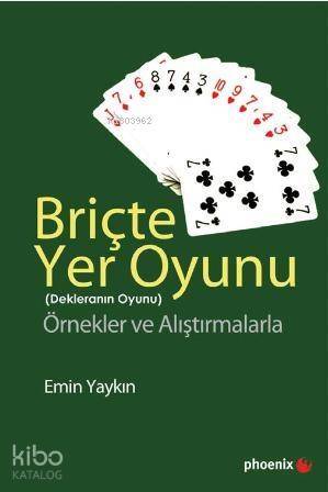 Briçte Yer Oyunu; (Dekleranın Oyunu) Örnekler ve Alıştırmalarla - 1