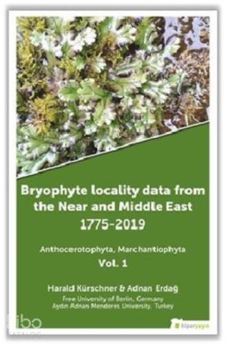 Bryophyte Locality Data From The Near and Middle East 1775 - 2019 Anthocerotophhyta Marchantiophyta Vo - 1