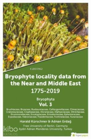 Bryophyte Locality Data From The Near and Middle East 1775-2019 Bryophyta Vol. 3 - 1