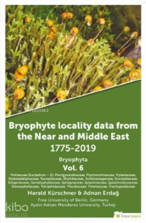 Bryophyte Locality Data From The Near and Middle East 1775-2019 Bryophyta Vol. 6 - 1