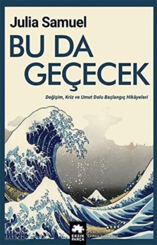 Bu da Geçecek ;Değişim, Kriz ve Umut Dolu Başlangıç Hikayeleri - 1