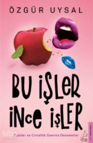 Bu İşler İnce İşler;İlişkiler ve Cinsellik Üzerine Denemeler - 1