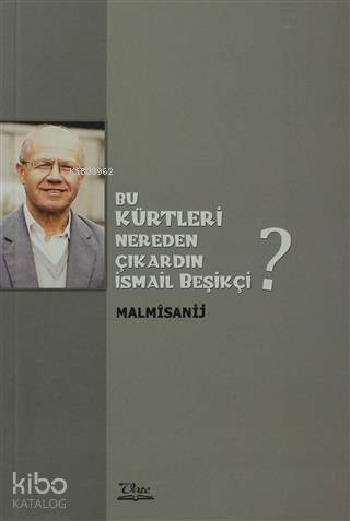 Bu Kürtleri Nereden Çıkardın İsmail Beşikçi - 1