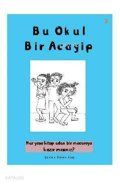 Bu Okul Bir Acayip; Her yaşa hitap eden bir maceraya hazır mısınız? - 1