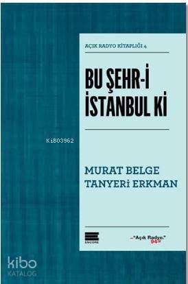 Bu Şehr-i İstanbul ki; Açık Radyo Kitaplığı 4 - 1