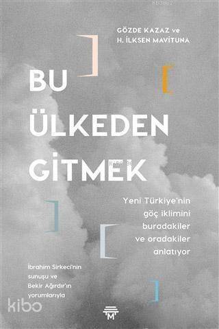 Bu Ülkeden Gitmek; Yeni Türkiye'nin Göç İklimini Buradakiler ve Oradakiler Anlatıyor - 1