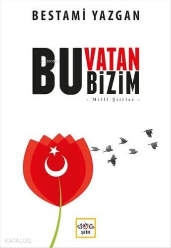 Bu Vatan Bizim; Milli Şiirler - 1