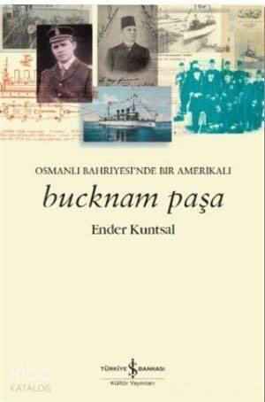 Bucknam Paşa; Osmanlı Bahriyesi'nde Bir Amerikalı - 1