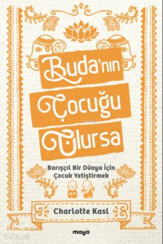 Buda’nın Çocuğu Olursa;Barışçıl Bir Dünya İçin Çocuk Yetiştirmek - 1