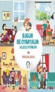 Bugün Ne Oynayalım; Ailece Oyunlar - 1