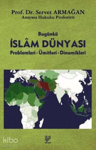 Bugünkü İslâm Dünyası; Problemleri - Ümitleri - Dinamikleri - 1