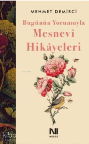 Bugünün Yorumuyla Mesnevî Hikâyeleri - 1