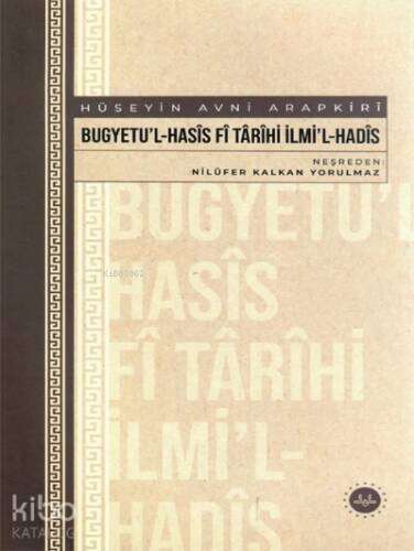 Bugyetu’l-Hasis Fi Tarihi İlmi’l-Hadis;( Hüseyin Avni Arapkiri) - 1