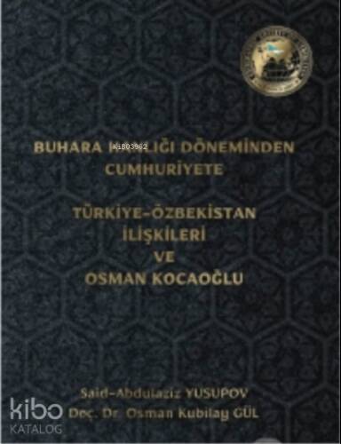 Buhara Hanlığı Döneminden Cumhuriyete Türkiye Özbekistan İlişkileri ve Osman Kocaoğlu - 1