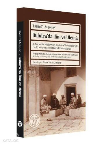 Buhara'da İlim ve Ulema;Buharalı Bir Müderrisin Hindistan’da Batılı Biriyle Cedid Mektepleri Hakkındaki Münazarası - 1