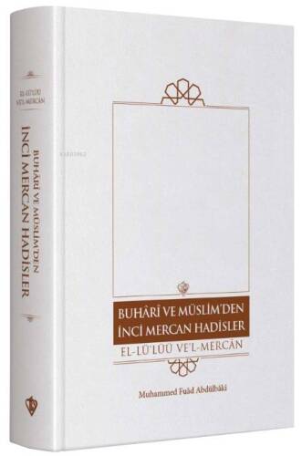 Buhari Ve Müslim’den İnci Mercan Hadisler El Lü'lüü Vel Mercan Fi Ma İttefeka Aleyhi'ş- Şeyhan Türkçe Metin “ Tek Cilt ” - 1