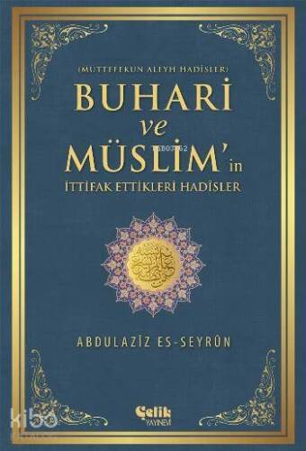 Buhari ve Müslim'in İttifak Ettiği Hadisler - 1