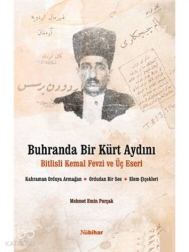 Buhranda Bir Kürt Aydını Bitlisli Kemal Fevzi ve Üç Eseri;Kahraman Orduya Armağan, Ordudan Bir Ses, Elem Çiçekleri - 1