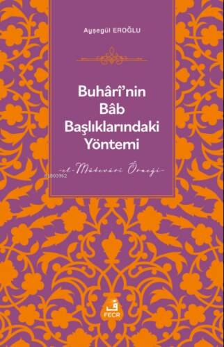 Buhârî’nin Bâb Başlıklarındaki Yöntemi - 1