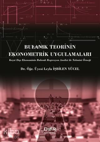 Bulanık Teorinin Ekonometrik Uygulamaları; Kayıt Dışı Ekonominin Bulanık Regresyon Analizi ile Tahmini Örneği - 1