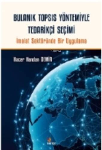 Bulanık TOPSIS Yöntemiyle Tedarikçi Seçimi;İmalat Sektöründe Bir Uygulama - 1