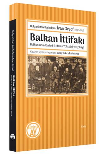 Bulgaristan Başbakanı İvan Geşof (1849-1924);Balkan İttifakı - Balkanlar’ın Kaderi: İttifakın Yükselişi ve Çöküşü - 1