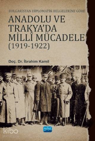 Bulgaristan Diplomatik Belgelerine Göre Anadolu ve Trakya'da Milli Mücadele (1919 - 1922) - 1