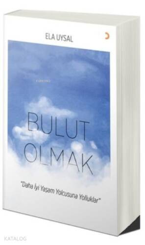 Bulut Olmak ;Daha İyi Yaşam Yolcusuna Yolluklar - 1