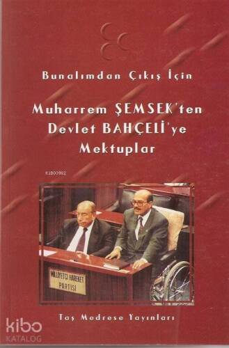 Bunalımdan Çıkış İçin Muharrem Şemsek'ten Devlet Bahçeli'ye Mektuplar - 1