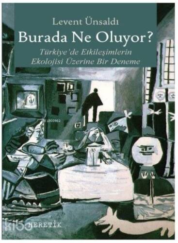 Burada Ne Oluyor?; Türkiye'de Etkileşimlerin Ekolojisi Üzerine Bir Deneme - 1