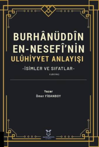 Burhânüddîn En-Nesefî’nin Ulûhiyyet Anlayışı -İsimler ve Sıfatlar - 1