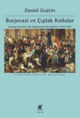 Burjuvazi ve Çıplak Kollular: Fransız Devrimi'nde Toplumsal Mücadeleler 1793 - 1795 - 1