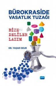 Bürokraside Vasatlık Tuzağı;Bize Deliler Lazım - 1