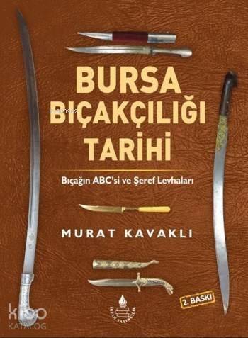 Bursa Bıçakçılığı Tarihi - Bıçağın ABC`si ve Şeref Levhaları; (Renkli Baskı) - 1