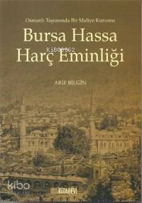 Bursa Hassa Harç Eminliği; Osmanlı Tarasında Bir Maliye Kurumu - 1