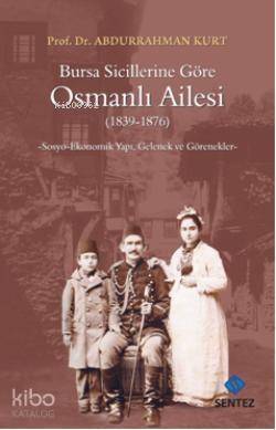 Bursa Sicillerine Göre Osmanlı Ailesi; Sosyo-Ekonomik Yapı, Gelenek ve Görenekler - 1