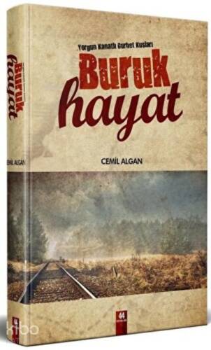 Buruk Hayat ;Yorgun Kanatlı Gurbet Kuşları - 1