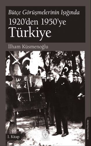 Bütçe Görüşmelerinin Işığında 1920’den 1950’ye Türkiye;1. Kitap - 1