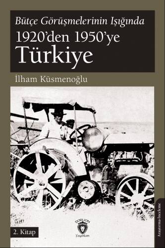 Bütçe Görüşmelerinin Işığında 1920’den 1950’ye Türkiye;2. Kitap - 1