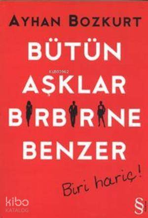 Bütün Aşklar Birbirine Benzer; Biri Hariç! - 1