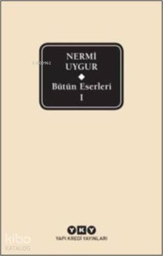 Bütün Eserleri 1 - Nermi Uygur - 1