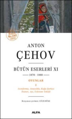 Bütün Eserleri XI 1878-1888 Oyunlar 1 ; Acındırma, Anayolda, Kuğu Şarkısı İvanov, Ayı, Evlenme Teklifi - 1