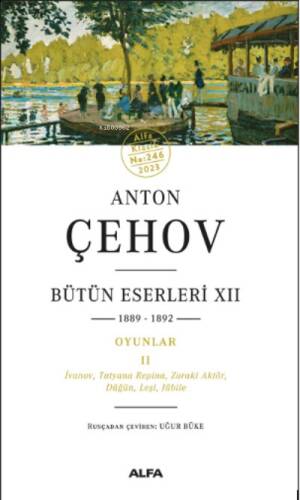 Bütün Eserleri XII 1889-1892 Oyunlar Iı İvanov, Tatyana Repina, Zoraki Aktör, Düğün, Leşi, Jübile - 1